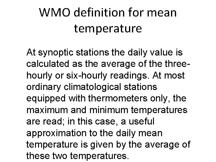 WMO definition for mean temperature At synoptic stations the daily value is calculated as