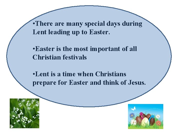  • There are many special days during Lent leading up to Easter. •