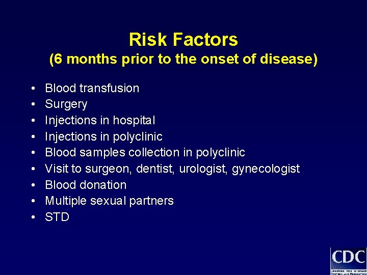 Risk Factors (6 months prior to the onset of disease) • • • Blood Risk Factors (6 months prior to the onset of disease) • • • Blood