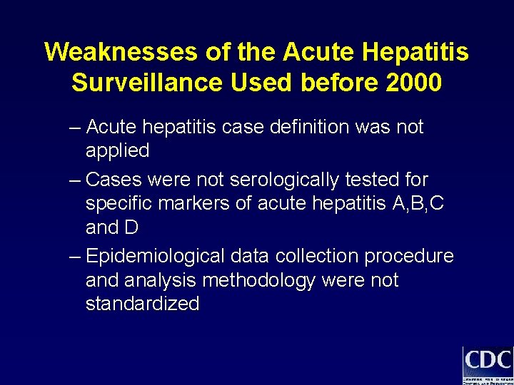 Weaknesses of the Acute Hepatitis Surveillance Used before 2000 – Acute hepatitis case definition Weaknesses of the Acute Hepatitis Surveillance Used before 2000 – Acute hepatitis case definition