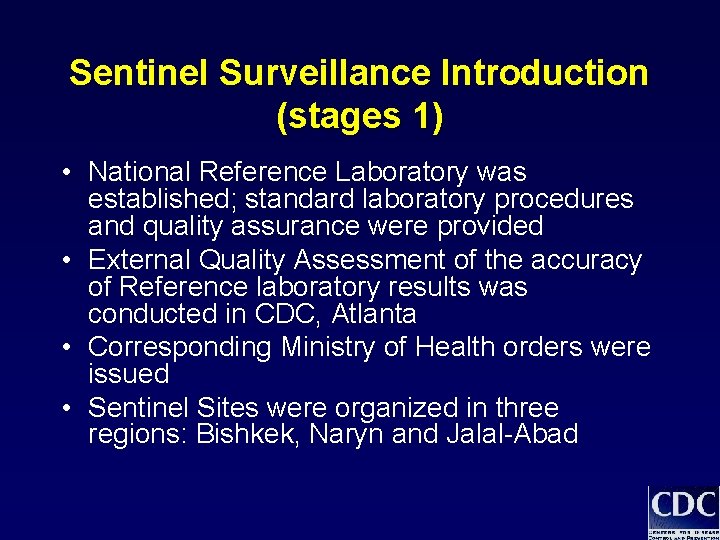 Sentinel Surveillance Introduction (stages 1) • National Reference Laboratory was established; standard laboratory procedures Sentinel Surveillance Introduction (stages 1) • National Reference Laboratory was established; standard laboratory procedures