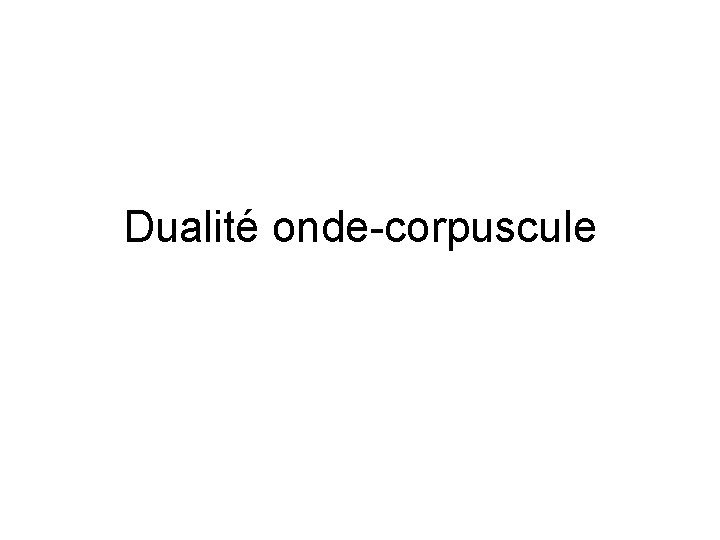 Dualité onde-corpuscule 