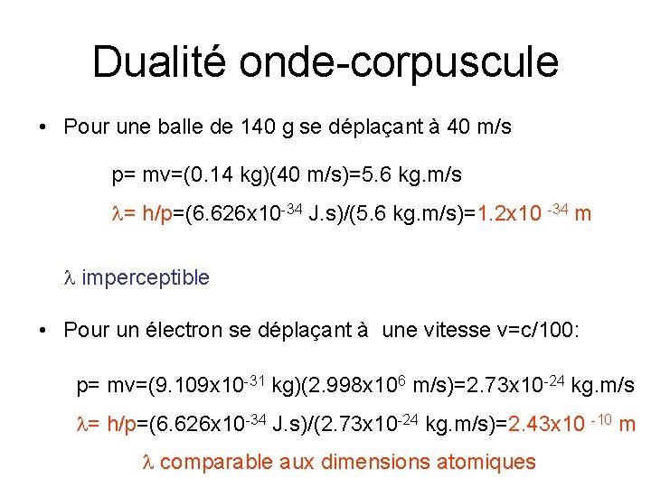 Dualité onde-corpuscule • Pour une balle de 140 g se déplaçant à 40 m/s