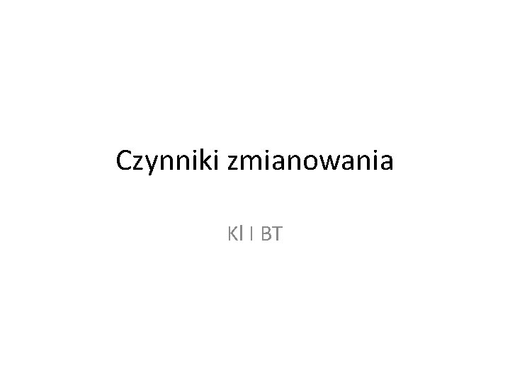 Czynniki zmianowania Kl I BT 