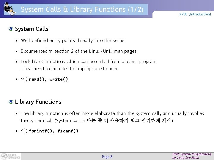 System Calls & Library Functions (1/2) APUE (Introduction) System Calls • Well defined entry