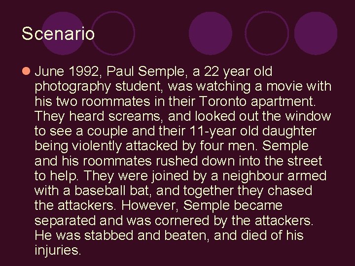 Scenario l June 1992, Paul Semple, a 22 year old photography student, was watching