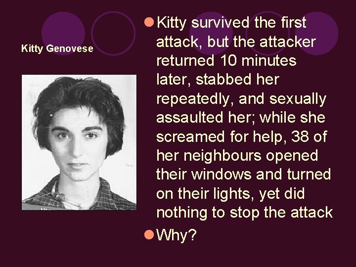 Kitty Genovese l Kitty survived the first attack, but the attacker returned 10 minutes