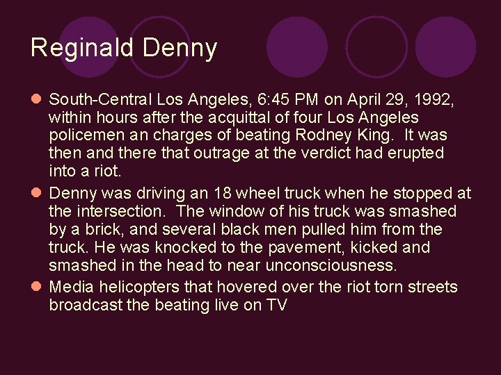 Reginald Denny l South-Central Los Angeles, 6: 45 PM on April 29, 1992, within