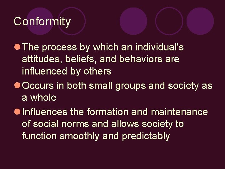 Conformity l The process by which an individual's attitudes, beliefs, and behaviors are influenced