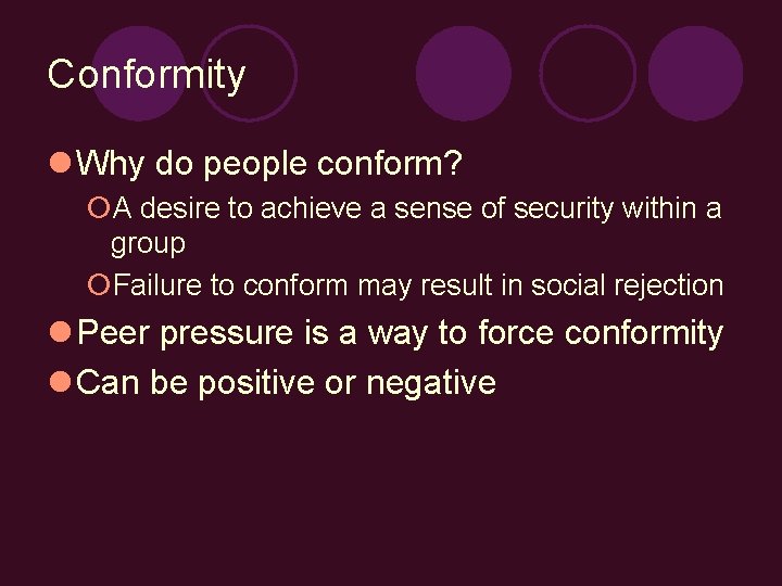 Conformity l Why do people conform? ¡A desire to achieve a sense of security