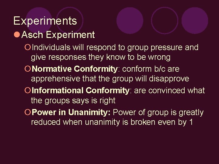 Experiments l Asch Experiment ¡Individuals will respond to group pressure and give responses they