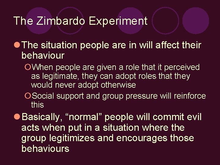 The Zimbardo Experiment l The situation people are in will affect their behaviour ¡When