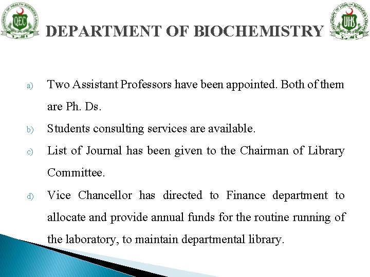 DEPARTMENT OF BIOCHEMISTRY a) Two Assistant Professors have been appointed. Both of them are