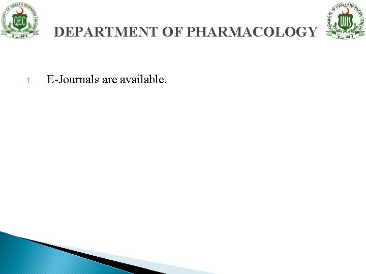 DEPARTMENT OF PHARMACOLOGY 1. E-Journals are available. 