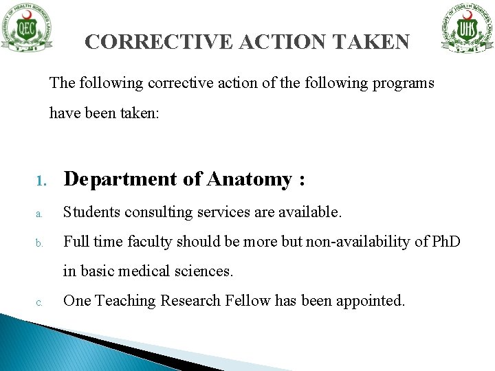 CORRECTIVE ACTION TAKEN The following corrective action of the following programs have been taken: