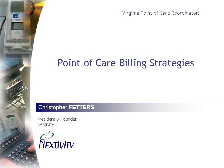 Virginia Point of Care Coordinators Point of Care Billing Strategies Christopher FETTERS President &