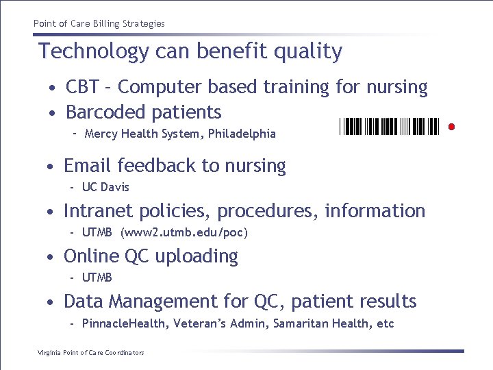 Point of Care Billing Strategies Technology can benefit quality • CBT – Computer based