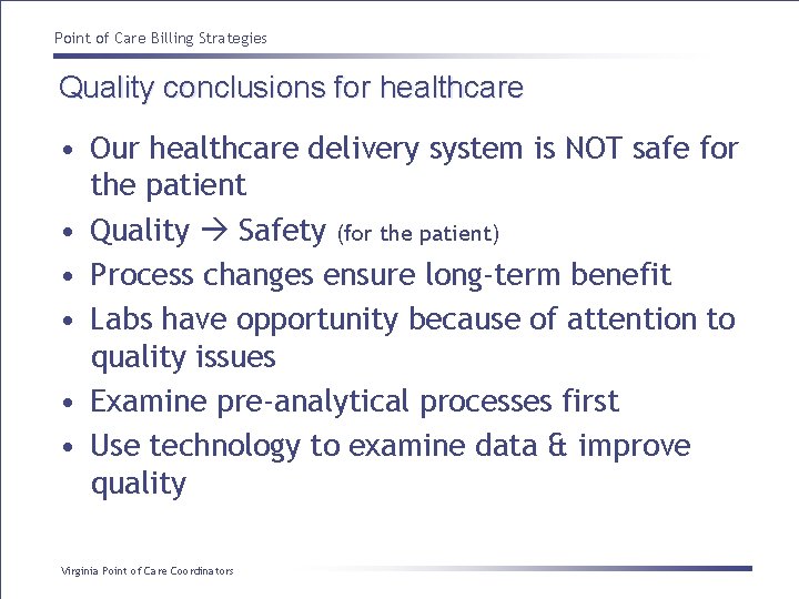 Point of Care Billing Strategies Quality conclusions for healthcare • Our healthcare delivery system