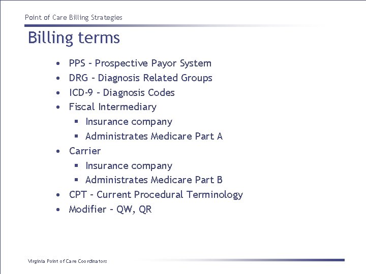 Point of Care Billing Strategies Billing terms • • PPS – Prospective Payor System