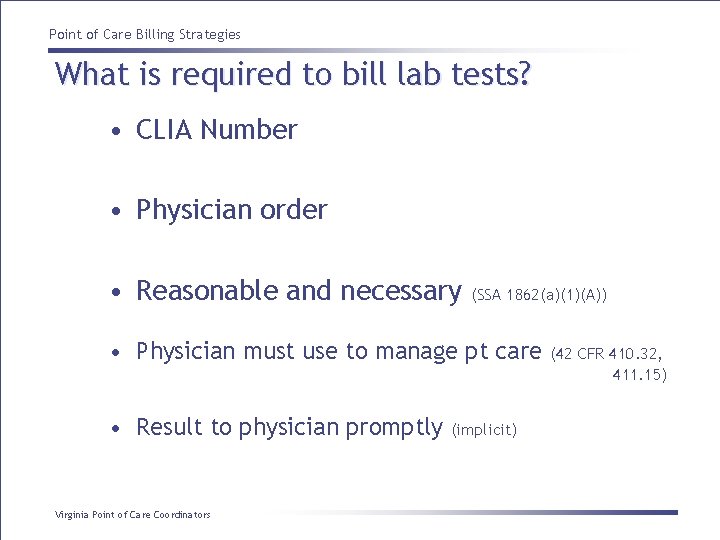 Point of Care Billing Strategies What is required to bill lab tests? • CLIA