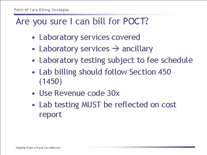 Point of Care Billing Strategies Are you sure I can bill for POCT? •