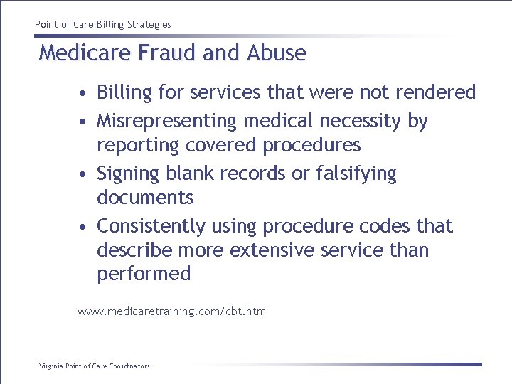 Point of Care Billing Strategies Medicare Fraud and Abuse • Billing for services that