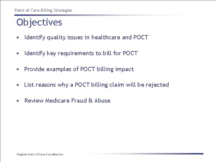 Point of Care Billing Strategies Objectives • Identify quality issues in healthcare and POCT