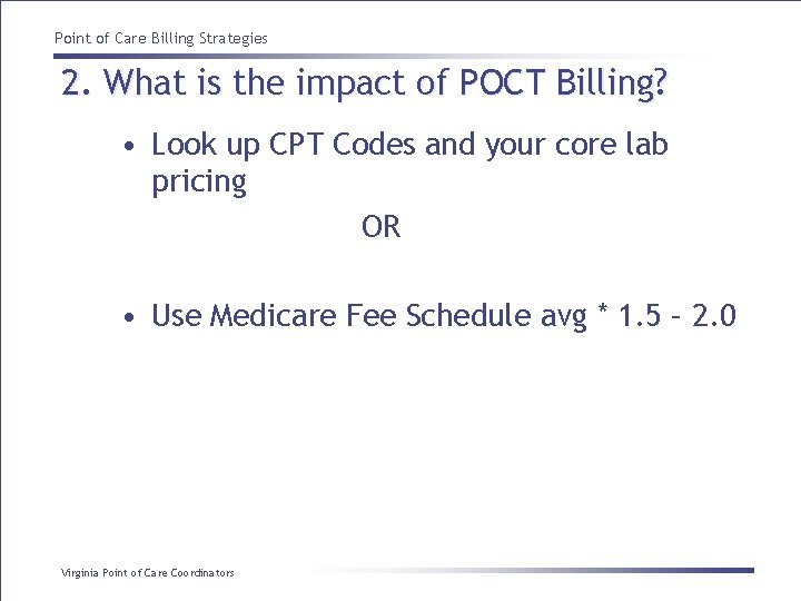 Point of Care Billing Strategies 2. What is the impact of POCT Billing? •