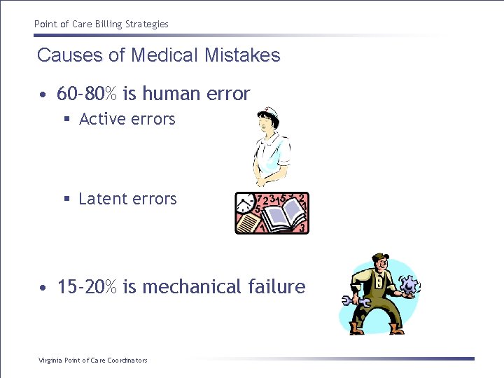 Point of Care Billing Strategies Causes of Medical Mistakes • 60 -80% is human