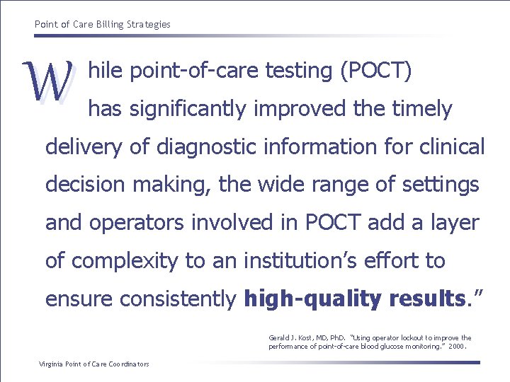 Point of Care Billing Strategies W hile point-of-care testing (POCT) has significantly improved the
