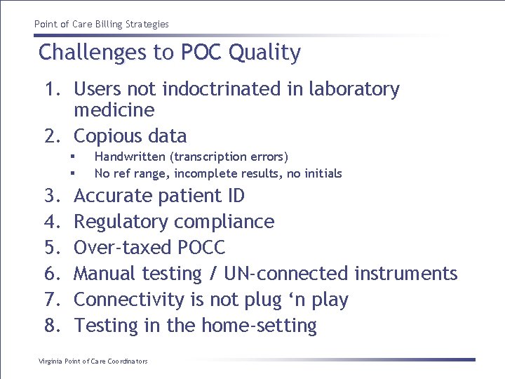 Point of Care Billing Strategies Challenges to POC Quality 1. Users not indoctrinated in