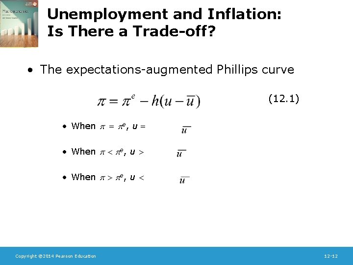 Unemployment and Inflation: Is There a Trade-off? • The expectations-augmented Phillips curve (12. 1)