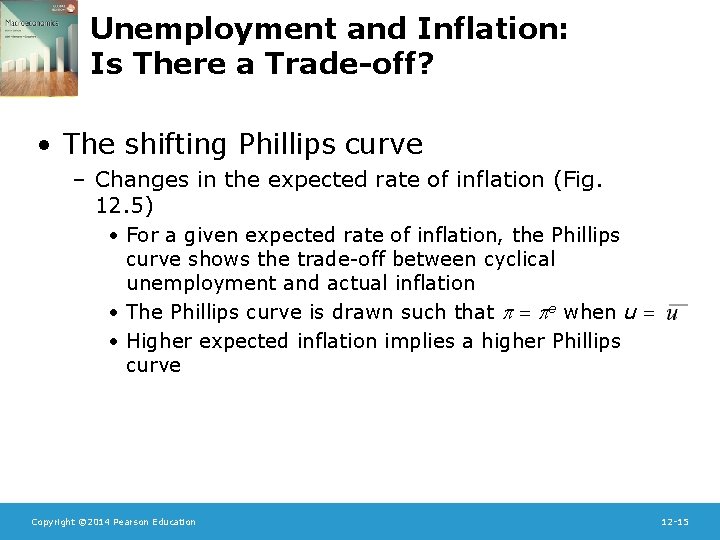 Unemployment and Inflation: Is There a Trade-off? • The shifting Phillips curve – Changes