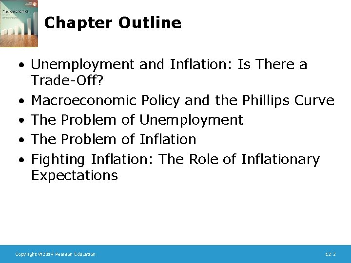 Chapter Outline • Unemployment and Inflation: Is There a Trade-Off? • Macroeconomic Policy and