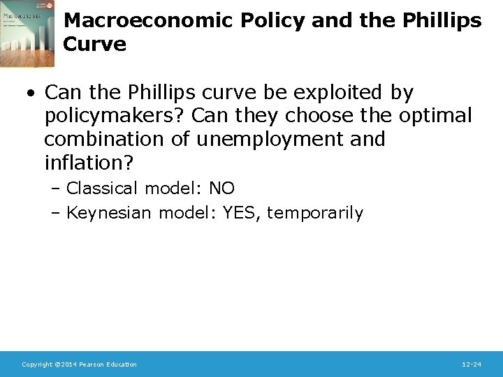 Macroeconomic Policy and the Phillips Curve • Can the Phillips curve be exploited by