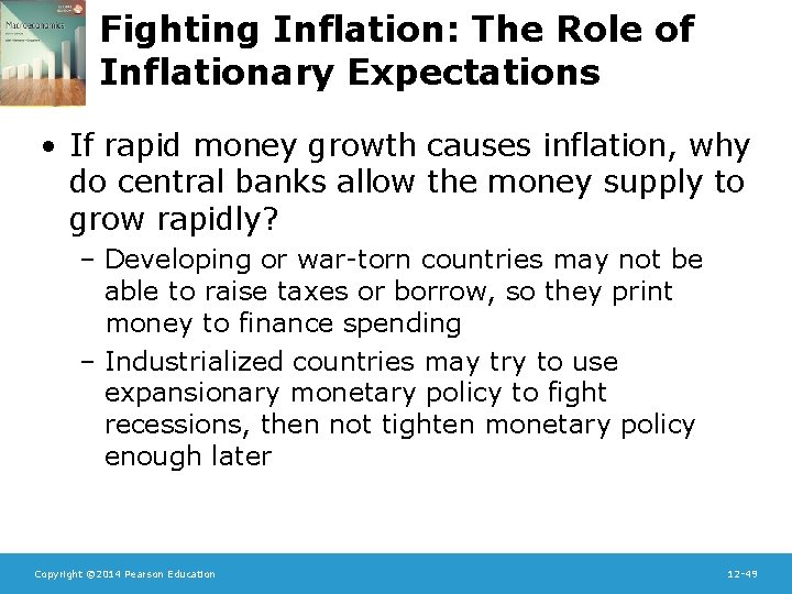 Fighting Inflation: The Role of Inflationary Expectations • If rapid money growth causes inflation,