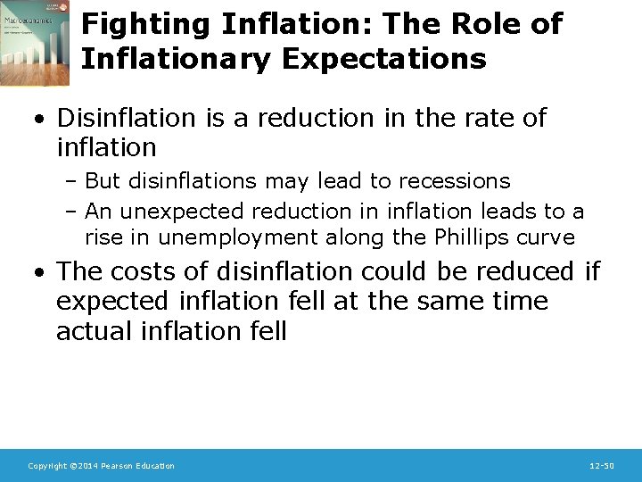 Fighting Inflation: The Role of Inflationary Expectations • Disinflation is a reduction in the