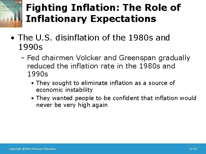 Fighting Inflation: The Role of Inflationary Expectations • The U. S. disinflation of the