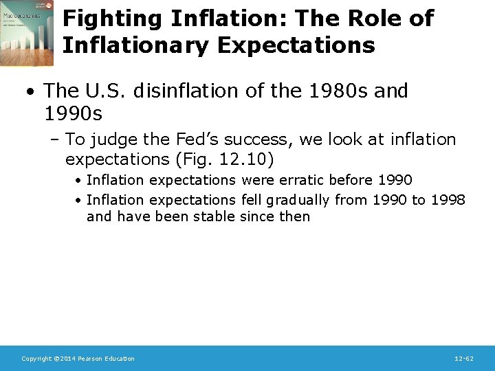 Fighting Inflation: The Role of Inflationary Expectations • The U. S. disinflation of the