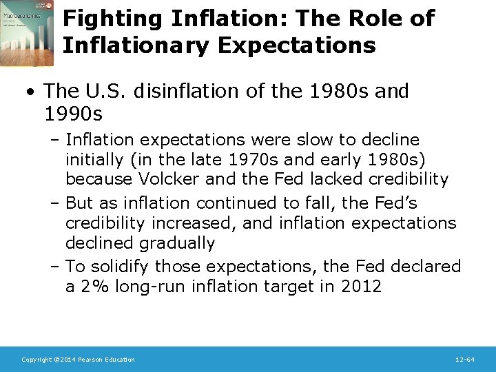 Fighting Inflation: The Role of Inflationary Expectations • The U. S. disinflation of the
