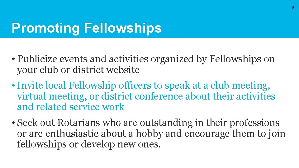 9 Promoting Fellowships • Publicize events and activities organized by Fellowships on your club