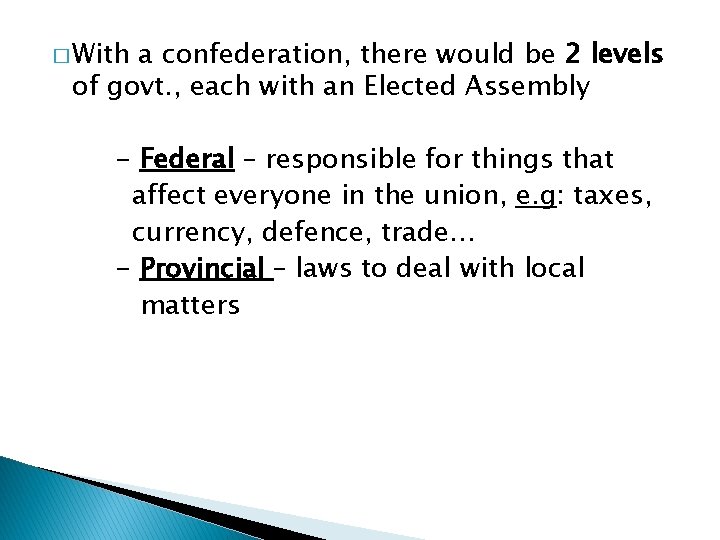 � With a confederation, there would be 2 levels of govt. , each with