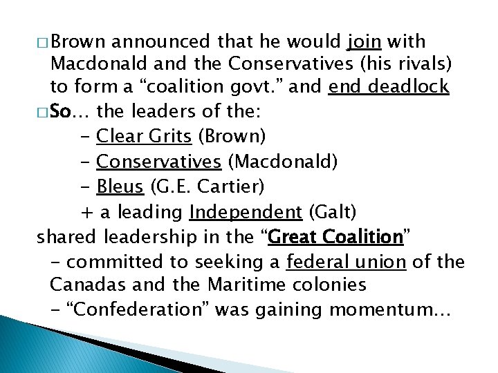 � Brown announced that he would join with Macdonald and the Conservatives (his rivals)