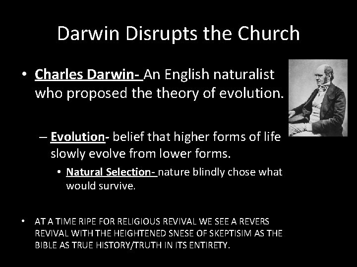 Darwin Disrupts the Church • Charles Darwin- An English naturalist who proposed theory of