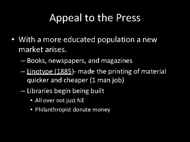 Appeal to the Press • With a more educated population a new market arises.