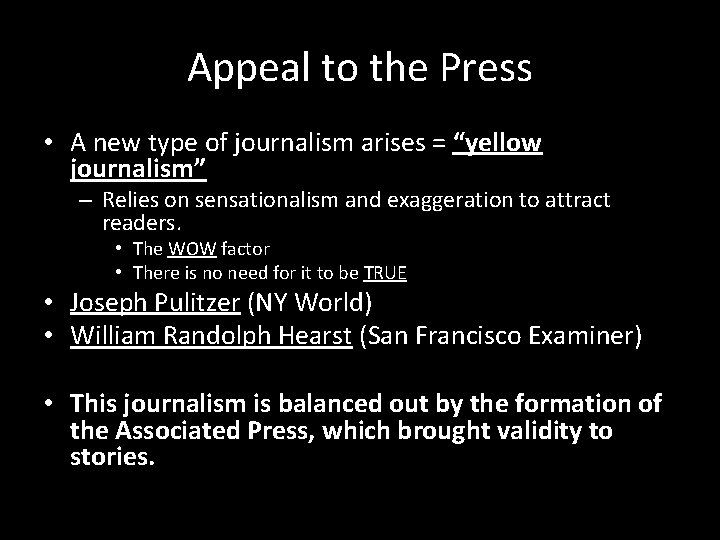 Appeal to the Press • A new type of journalism arises = “yellow journalism”