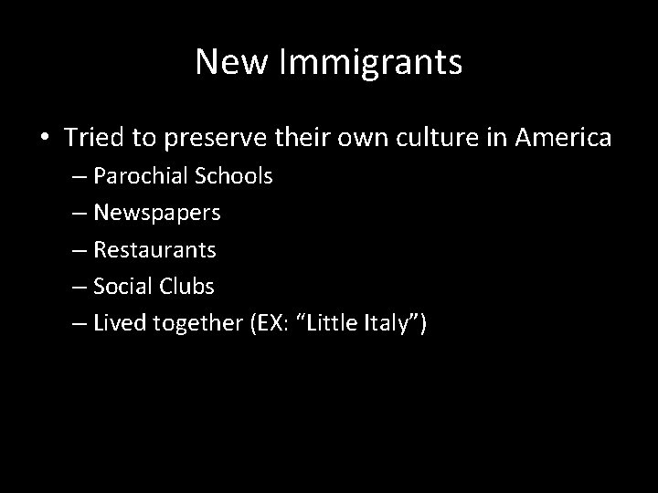 New Immigrants • Tried to preserve their own culture in America – Parochial Schools