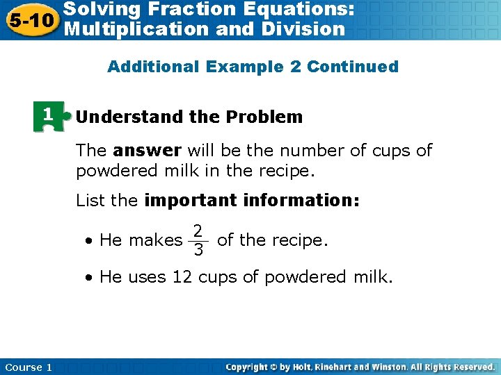 Solving Fraction Equations: 5 -10 Multiplication and Division Additional Example 2 Continued 1 Understand