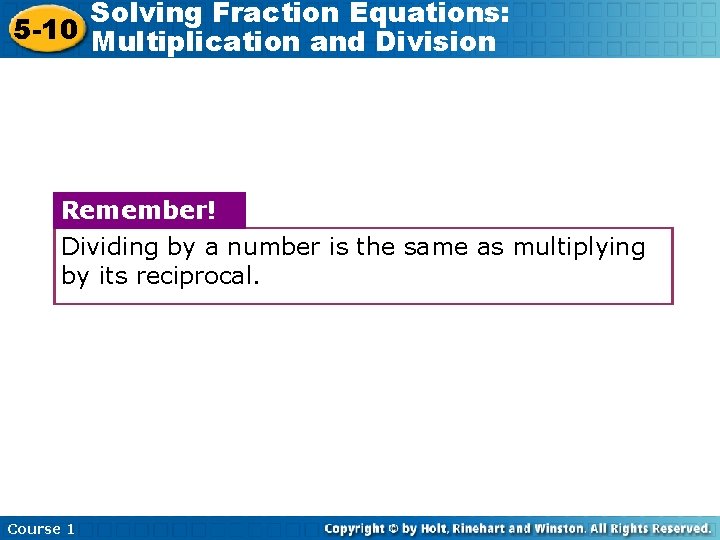 Solving Fraction Equations: 5 -10 Multiplication and Division Remember! Dividing by a number is