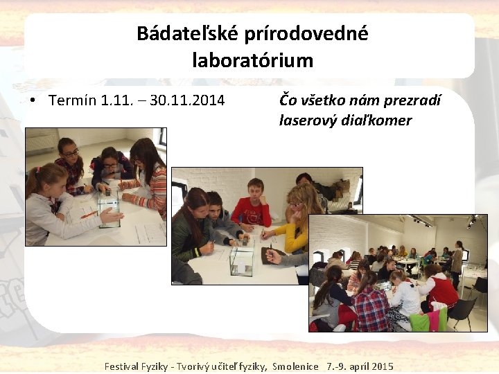 Bádateľské prírodovedné laboratórium • Termín 1. 11. – 30. 11. 2014 Čo všetko nám